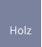 Holz